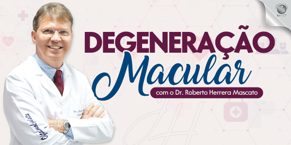 Degeneração macular - DR. Roberto Herrera